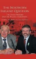The Northern Ireland Question: The Peace Process and the Belfast Agreement - Brian Barton,Patrick J. Roche - cover