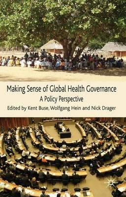Making Sense of Global Health Governance: A Policy Perspective - Kent Buse - cover