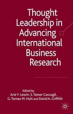 Thought Leadership in Advancing International Business Research - Arie Y. Lewin,S. Tamer Cavusgil,G. Tomas M. Hult - cover