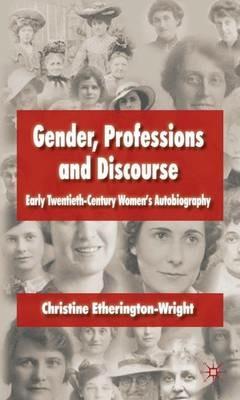 Gender, Professions and Discourse: Early Twentieth-Century Women's Autobiography - C. Etherington-Wright - cover