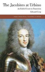 The Jacobites at Urbino: An Exiled Court in Transition