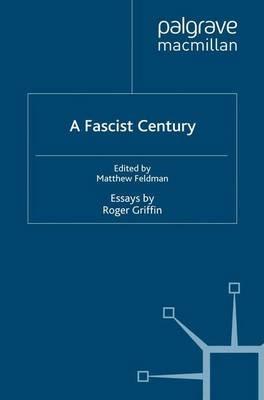 A Fascist Century: Essays by Roger Griffin - R. Griffin - cover