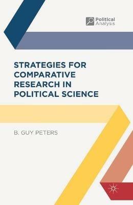 Strategies for Comparative Research in Political Science - B. Guy Peters - cover
