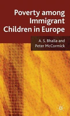Poverty Among Immigrant Children in Europe - A. Bhalla,P. McCormick - cover