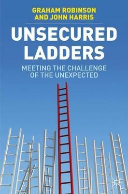Unsecured Ladders: Meeting the Challenge of the Unexpected - G. Robinson - cover