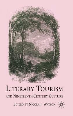Literary Tourism and Nineteenth-Century Culture - cover