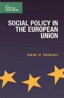 Social Policy in the European Union - Karen M. Anderson - cover
