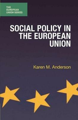 Social Policy in the European Union - Karen M. Anderson - cover