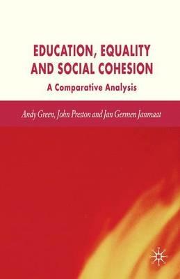 Education, Equality and Social Cohesion: A Comparative Analysis - A. Green,J. Preston,J. Janmaat - cover