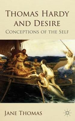 Thomas Hardy and Desire: Conceptions of the Self - Jane Thomas - cover