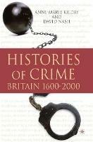 Histories of Crime: Britain 1600-2000 - A. Kilday,D. Nash - cover