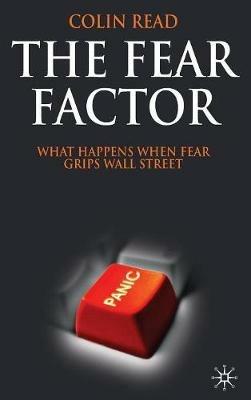 The Fear Factor: What Happens When Fear Grips Wall Street - C. Read - cover