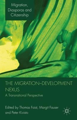 The Migration-Development Nexus: A Transnational Perspective - Thomas Faist,Margit Fauser,Peter Kivisto - cover