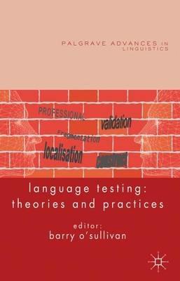 Language Testing: Theories and Practices - Barry O'Sullivan - cover