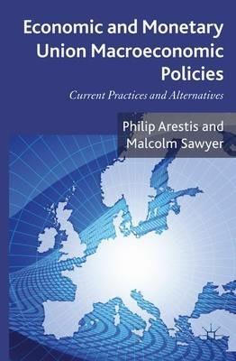 Economic and Monetary Union Macroeconomic Policies: Current Practices and Alternatives - P. Arestis - cover