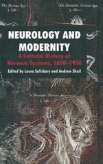 Neurology and Modernity: A Cultural History of Nervous Systems, 1800–1950