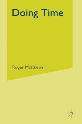 Doing Time: An Introduction to the Sociology of Imprisonment - Roger Matthews - cover
