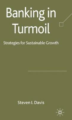 Banking in Turmoil: Strategies for Sustainable Growth - S. Davis - cover