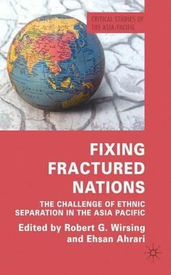 Fixing Fractured Nations: The Challenge of Ethnic Separatism in the Asia-Pacific - cover