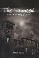 The Haunted: A Social History of Ghosts - Owen Davies - cover