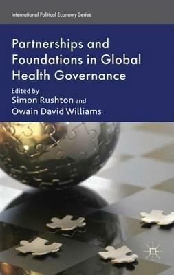 Partnerships and Foundations in Global Health Governance - cover