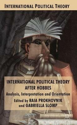 International Political Theory after Hobbes: Analysis, Interpretation and Orientation - cover