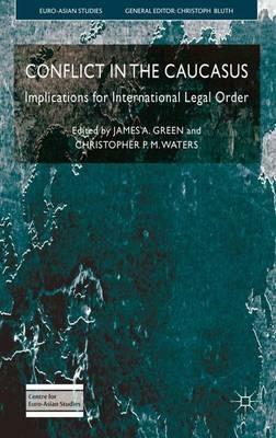 Conflict in the Caucasus: Implications for International Legal Order - cover