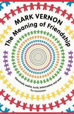 The Meaning of Friendship - Mark Vernon - cover
