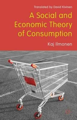 A Social and Economic Theory of Consumption - David Kivinen,Keijo Rahkonen,Jukka Gronow - cover