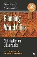 Planning World Cities: Globalization and Urban Politics - Peter Newman,Andy Thornley - cover