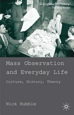 Mass Observation and Everyday Life: Culture, History, Theory - N. Hubble - cover