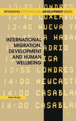 International Migration, Development and Human Wellbeing - Katie Wright - cover