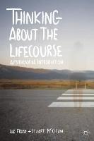 Thinking about the Lifecourse: A Psychosocial Introduction - Elizabeth Frost,Stuart McClean - cover