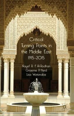 Critical Turning Points in the Middle East: 1915 - 2015 - N. Al-Rodhan,G. Herd,L. Watanabe - cover