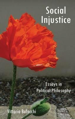 Social Injustice: Essays in Political Philosophy - V. Bufacchi - cover