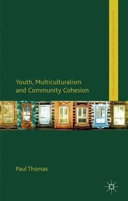 Youth, Multiculturalism and Community Cohesion - Paul Thomas - cover