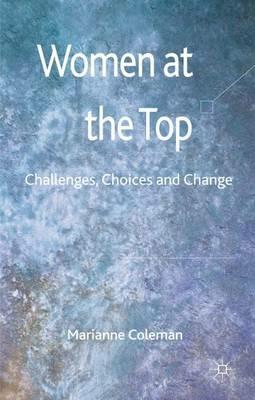 Women at the Top: Challenges, Choices and Change - Marianne Coleman - cover