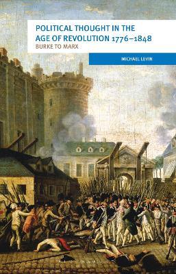 Political Thought in the Age of Revolution 1776-1848: Burke to Marx - Michael Levin - cover