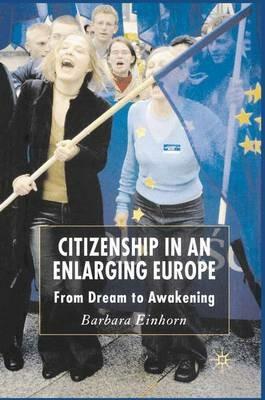 Citizenship in an Enlarging Europe: From Dream to Awakening - B. Einhorn - cover