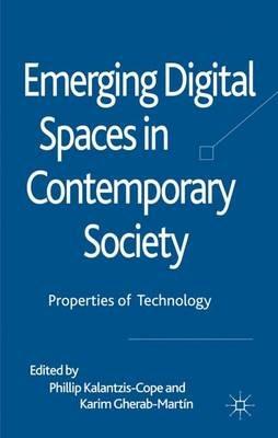 Emerging Digital Spaces in Contemporary Society: Properties of Technology - Phillip Kalantzis-Cope,Karim Gherab-Martin - cover