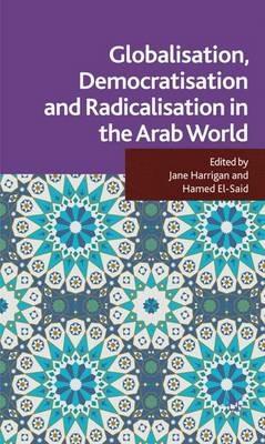 Globalisation, Democratisation and Radicalisation in the Arab World - cover