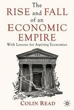 The Rise and Fall of an Economic Empire: With Lessons for Aspiring Economies