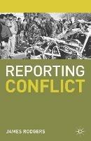 Reporting Conflict - James Rodgers - cover