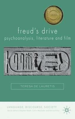 Freud's Drive: Psychoanalysis, Literature and Film: Psychoanalysis, Literature and Film - Teresa De Lauretis - cover
