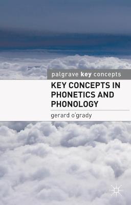 Key Concepts in Phonetics and Phonology - Gerard O'Grady - cover