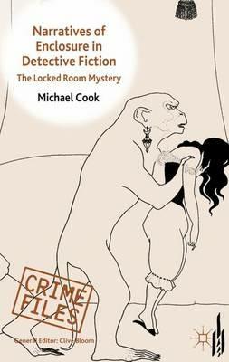 Narratives of Enclosure in Detective Fiction: The Locked Room Mystery - M. Cook - cover