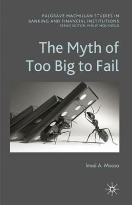 The Myth of Too Big To Fail - I. Moosa - cover