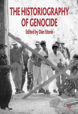 The Historiography of Genocide - Anton Weiss-Wendt,Robert Krieken,Alfred A. Cave - cover