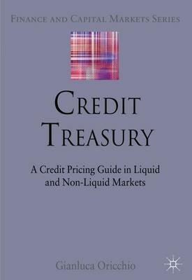 Credit Treasury: A Credit Pricing Guide in Liquid and Non-Liquid Markets - G. Oricchio - cover