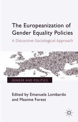 The Europeanization of Gender Equality Policies: A Discursive-Sociological Approach - Emanuela Lombardo,Maxime Forest - cover